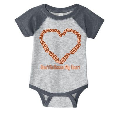 Don't Go Bacon My Heart Infant Baby Jersey Bodysuit
