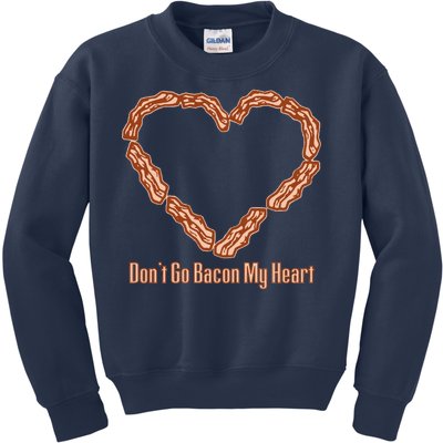 Don't Go Bacon My Heart Kids Sweatshirt