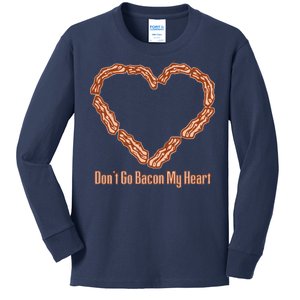 Don't Go Bacon My Heart Kids Long Sleeve Shirt