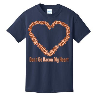 Don't Go Bacon My Heart Kids T-Shirt