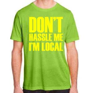 Don't Hassle Me I'm Local Funny Spring Break Beach Surfing Adult ChromaSoft Performance T-Shirt