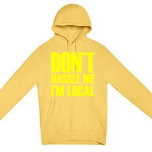 Don't Hassle Me I'm Local Funny Spring Break Beach Surfing Premium Pullover Hoodie