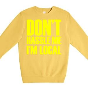 Don't Hassle Me I'm Local Funny Spring Break Beach Surfing Premium Crewneck Sweatshirt