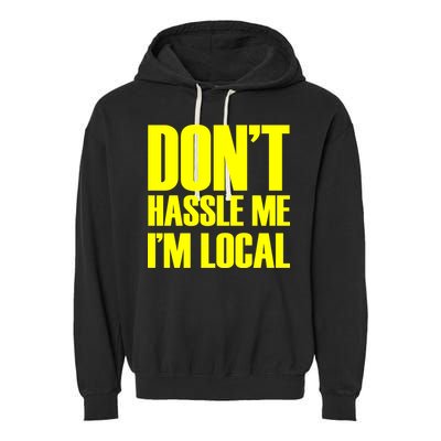 Don't Hassle Me I'm Local Funny Spring Break Beach Surfing Garment-Dyed Fleece Hoodie