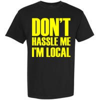 Don't Hassle Me I'm Local Funny Spring Break Beach Surfing Garment-Dyed Heavyweight T-Shirt