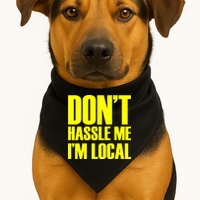 Don't Hassle Me I'm Local Funny Spring Break Beach Surfing USA-Made Doggie Bandana