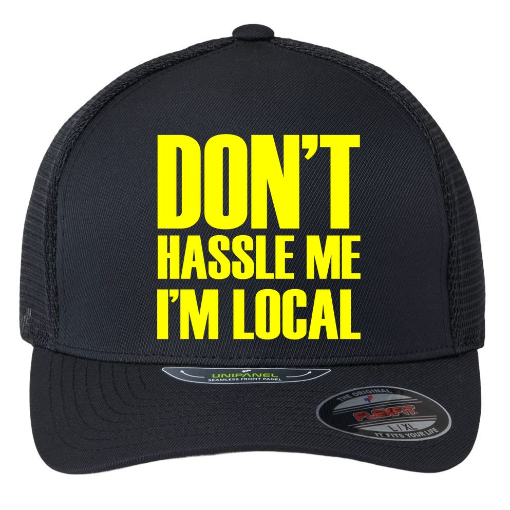 Don't Hassle Me I'm Local Funny Spring Break Beach Surfing Flexfit Unipanel Trucker Cap