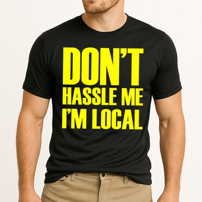 Don't Hassle Me I'm Local Funny Spring Break Beach Surfing Performance Shirt