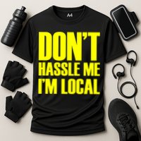 Don't Hassle Me I'm Local Funny Spring Break Beach Surfing Performance Shirt