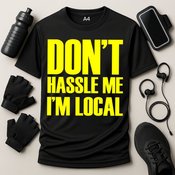 Don't Hassle Me I'm Local Funny Spring Break Beach Surfing Performance Shirt