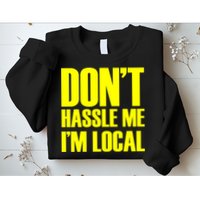 Don't Hassle Me I'm Local Funny Spring Break Beach Surfing Sweatshirt