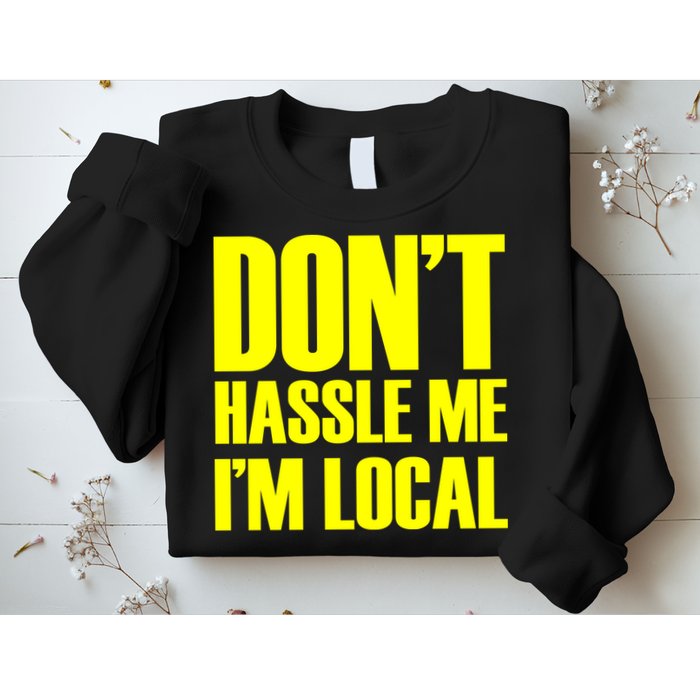 Don't Hassle Me I'm Local Funny Spring Break Beach Surfing Sweatshirt