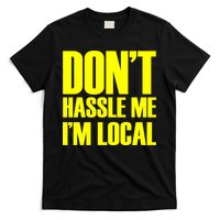 Don't Hassle Me I'm Local Funny Spring Break Beach Surfing T-Shirt