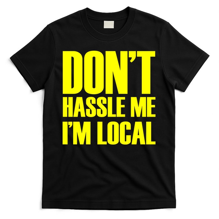 Don't Hassle Me I'm Local Funny Spring Break Beach Surfing T-Shirt