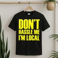 Don't Hassle Me I'm Local Funny Spring Break Beach Surfing T-Shirt