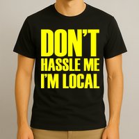 Don't Hassle Me I'm Local Funny Spring Break Beach Surfing T-Shirt