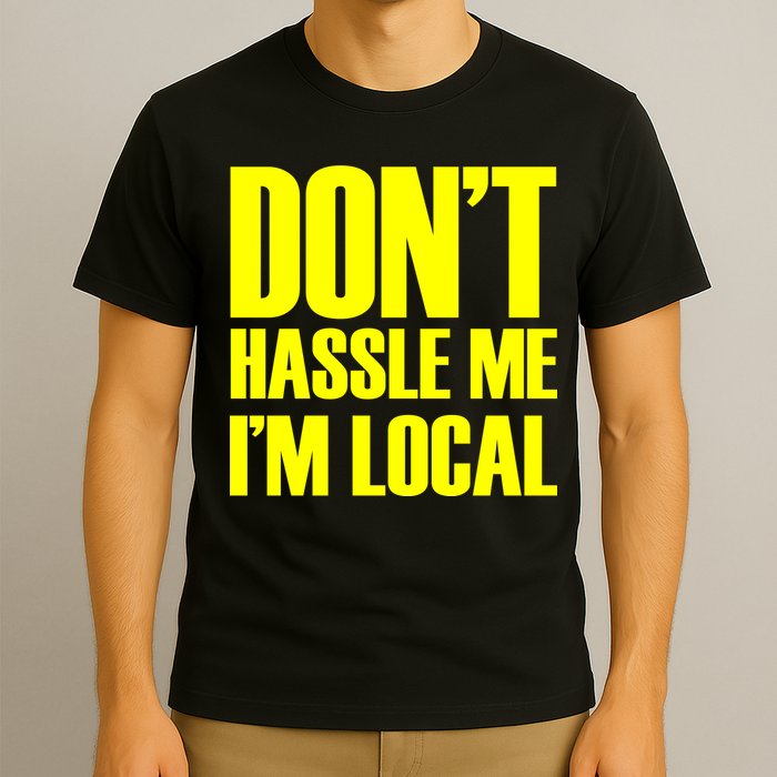 Don't Hassle Me I'm Local Funny Spring Break Beach Surfing T-Shirt