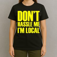 Don't Hassle Me I'm Local Funny Spring Break Beach Surfing T-Shirt