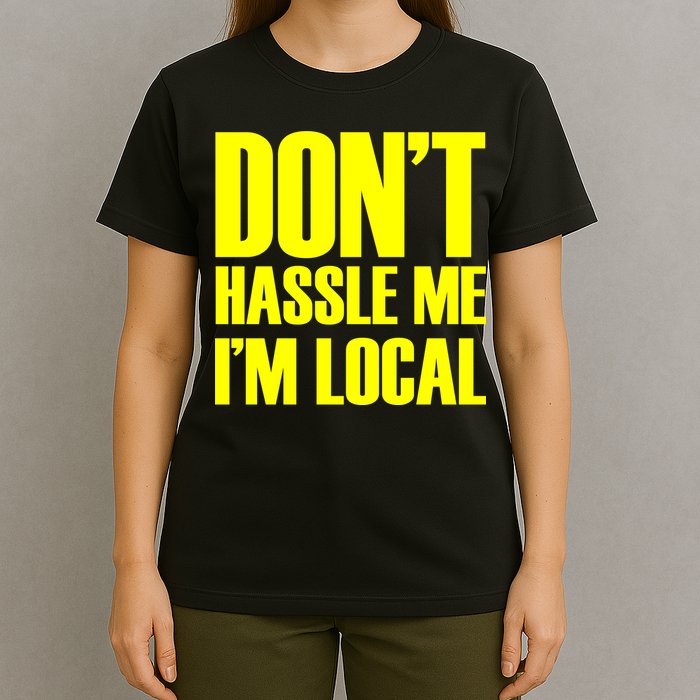 Don't Hassle Me I'm Local Funny Spring Break Beach Surfing T-Shirt
