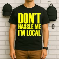 Don't Hassle Me I'm Local Funny Spring Break Beach Surfing T-Shirt