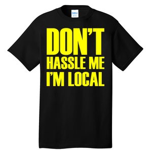 Don't Hassle Me I'm Local Funny Spring Break Beach Surfing Tall T-Shirt