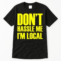 Don't Hassle Me I'm Local Funny Spring Break Beach Surfing Tall T-Shirt