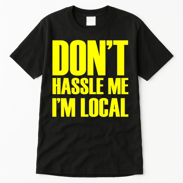 Don't Hassle Me I'm Local Funny Spring Break Beach Surfing Tall T-Shirt