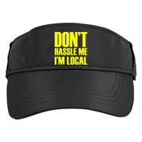 Don't Hassle Me I'm Local Funny Spring Break Beach Surfing Adult Drive Performance Visor