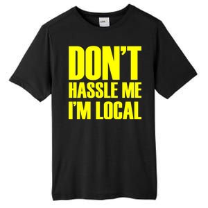 Don't Hassle Me I'm Local Funny Spring Break Beach Surfing Tall Fusion ChromaSoft Performance T-Shirt