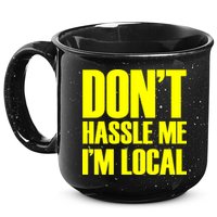 Don't Hassle Me I'm Local Funny Spring Break Beach Surfing 15oz Campfire Ceramic Mug