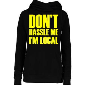 Don't Hassle Me I'm Local Funny Spring Break Beach Surfing Womens Funnel Neck Pullover Hood