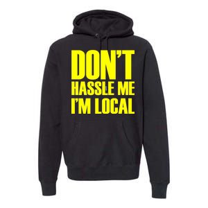 Don't Hassle Me I'm Local Funny Spring Break Beach Surfing Premium Hoodie