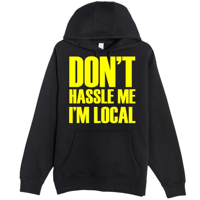 Don't Hassle Me I'm Local Funny Spring Break Beach Surfing Premium Pullover Hoodie