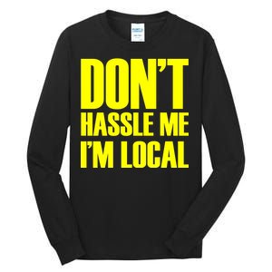 Don't Hassle Me I'm Local Funny Spring Break Beach Surfing Tall Long Sleeve T-Shirt