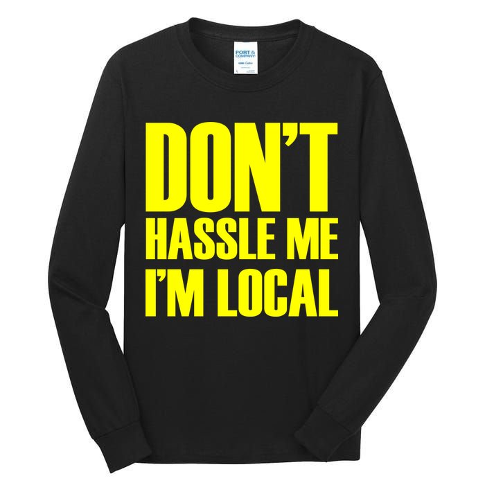 Don't Hassle Me I'm Local Funny Spring Break Beach Surfing Tall Long Sleeve T-Shirt