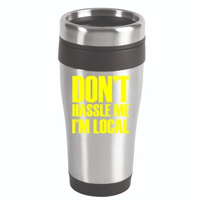 Don't Hassle Me I'm Local Funny Spring Break Beach Surfing 16oz Travel Tumbler