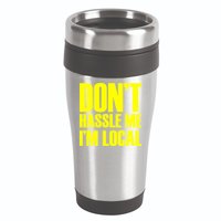 Don't Hassle Me I'm Local Funny Spring Break Beach Surfing 16oz Travel Tumbler