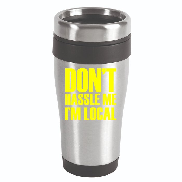 Don't Hassle Me I'm Local Funny Spring Break Beach Surfing 16oz Travel Tumbler