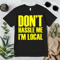 Don't Hassle Me I'm Local Funny Spring Break Beach Surfing Premium T-Shirt