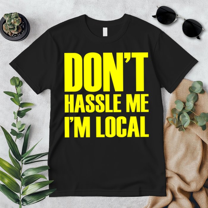 Don't Hassle Me I'm Local Funny Spring Break Beach Surfing Premium T-Shirt