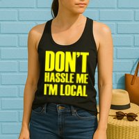 Don't Hassle Me I'm Local Funny Spring Break Beach Surfing Womens Tank Top