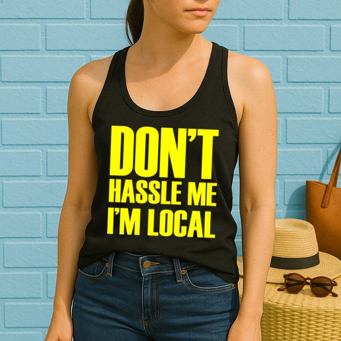 Don't Hassle Me I'm Local Funny Spring Break Beach Surfing Womens Tank Top