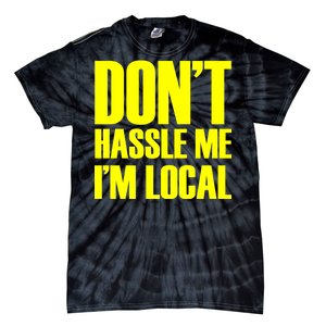 Don't Hassle Me I'm Local Funny Spring Break Beach Surfing Tie-Dye T-Shirt