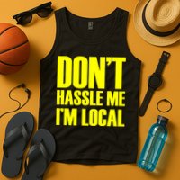 Don't Hassle Me I'm Local Funny Spring Break Beach Surfing Tank Top