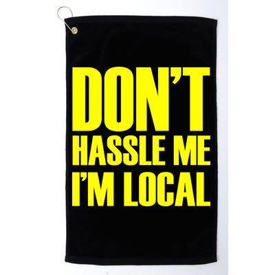 Don't Hassle Me I'm Local Funny Spring Break Beach Surfing Golf Towel