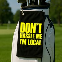 Don't Hassle Me I'm Local Funny Spring Break Beach Surfing Golf Towel