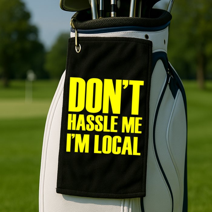Don't Hassle Me I'm Local Funny Spring Break Beach Surfing Golf Towel