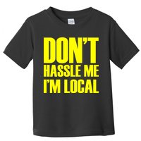 Don't Hassle Me I'm Local Funny Spring Break Beach Surfing Toddler T-Shirt