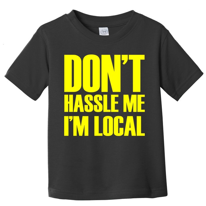 Don't Hassle Me I'm Local Funny Spring Break Beach Surfing Toddler T-Shirt