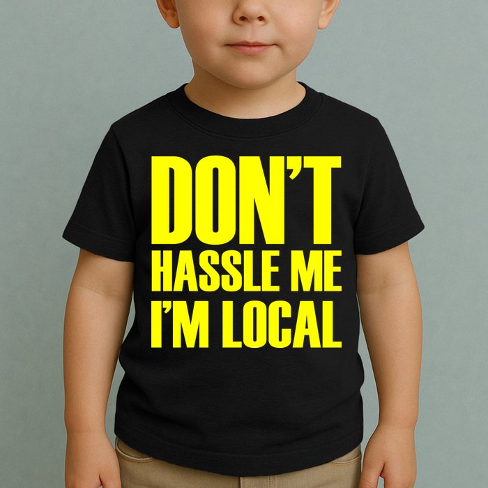 Don't Hassle Me I'm Local Funny Spring Break Beach Surfing Toddler T-Shirt